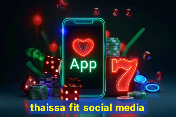 thaissa fit social media