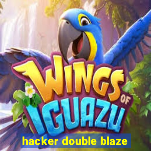 hacker double blaze