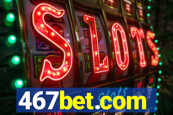 467bet.com