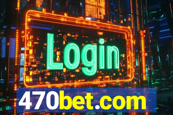 470bet.com