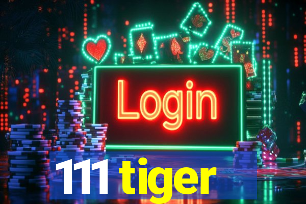 111 tiger