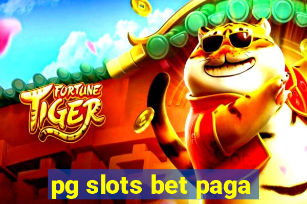 pg slots bet paga