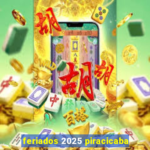 feriados 2025 piracicaba