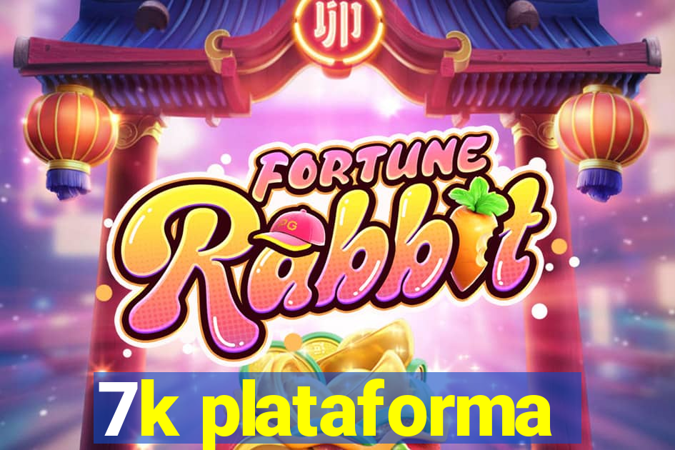 7k plataforma