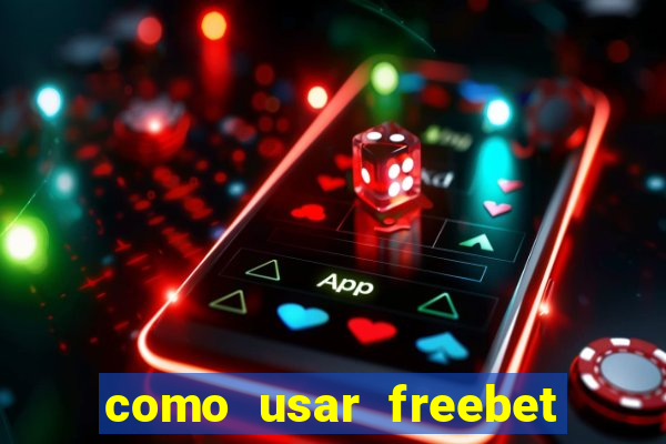 como usar freebet vai de bet