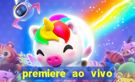 premiere ao vivo gratis fluminense