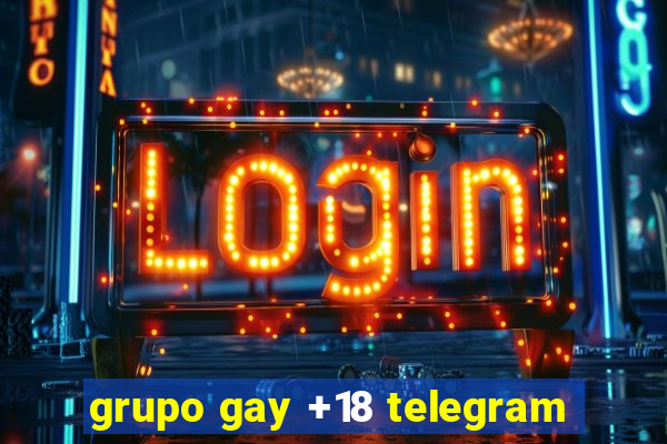 grupo gay +18 telegram