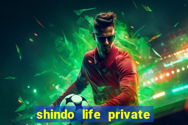 shindo life private server codes