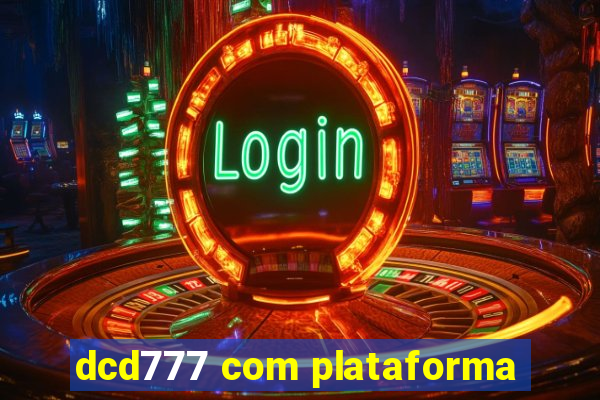 dcd777 com plataforma