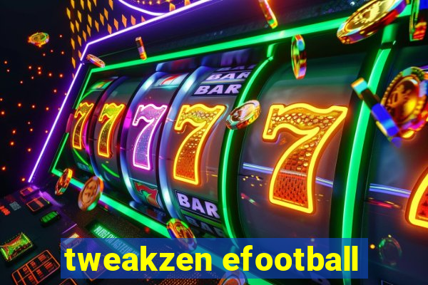 tweakzen efootball