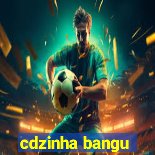 cdzinha bangu