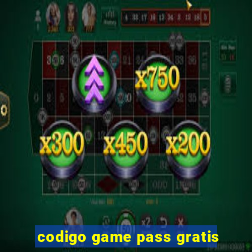 codigo game pass gratis