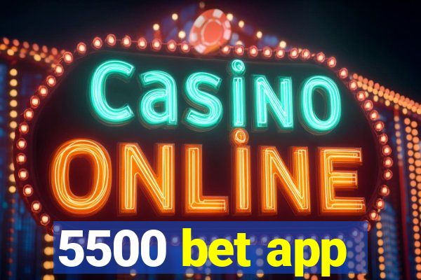 5500 bet app