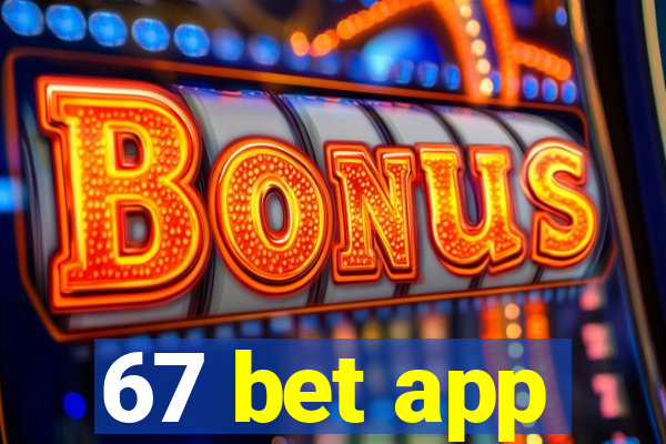 67 bet app