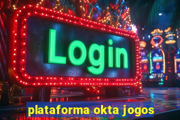 plataforma okta jogos