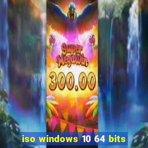 iso windows 10 64 bits