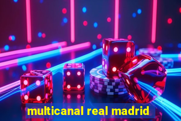 multicanal real madrid