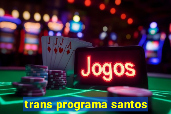 trans programa santos