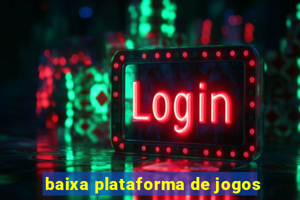 baixa plataforma de jogos