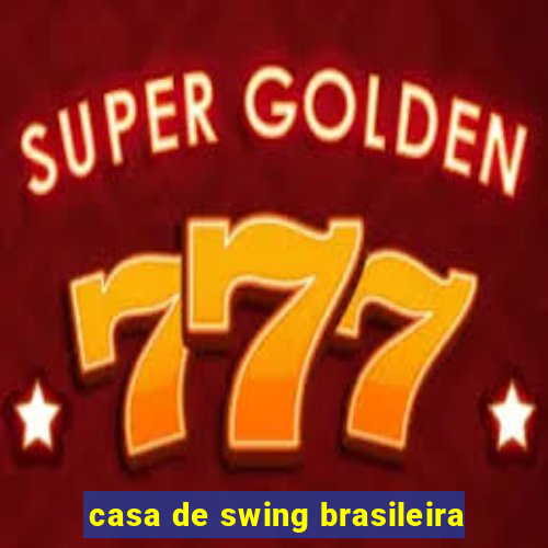 casa de swing brasileira