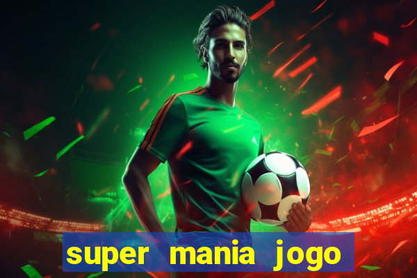 super mania jogo do bicho