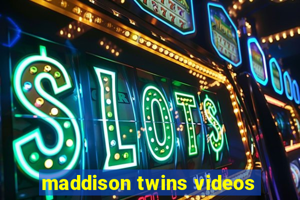 maddison twins videos