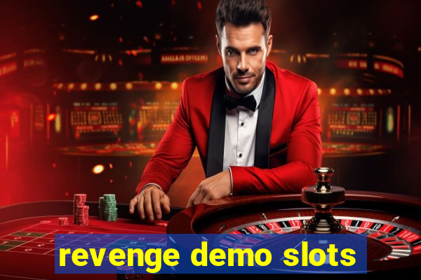 revenge demo slots