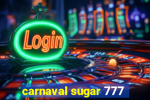 carnaval sugar 777