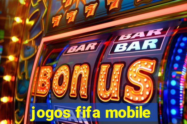 jogos fifa mobile