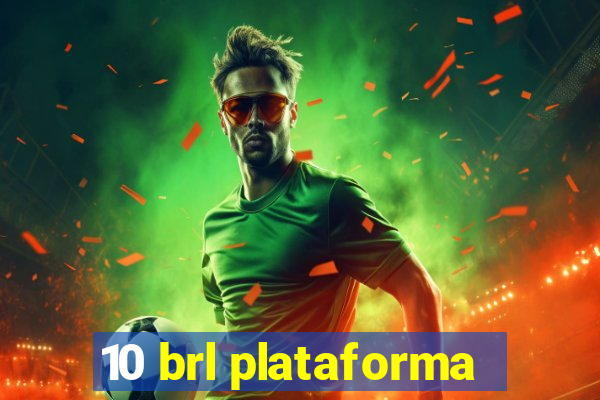 10 brl plataforma