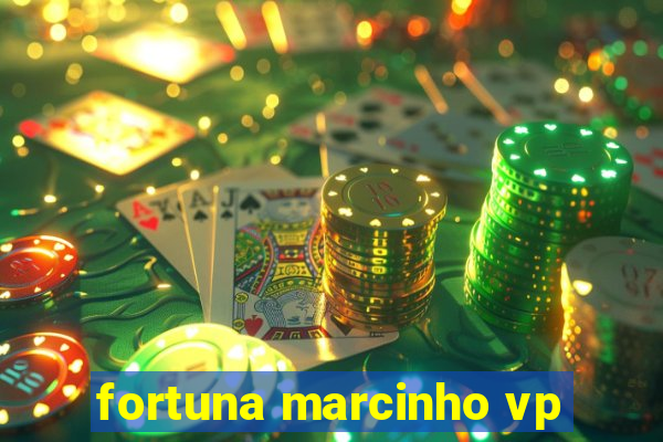 fortuna marcinho vp