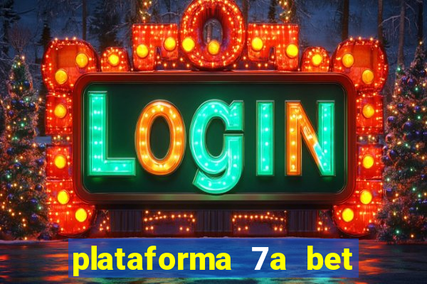 plataforma 7a bet é confiável