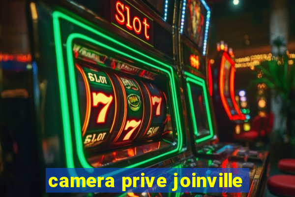 camera prive joinville