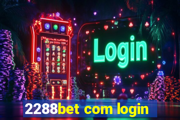 2288bet com login