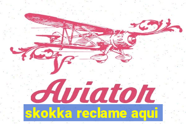 skokka reclame aqui