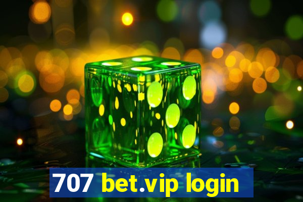 707 bet.vip login