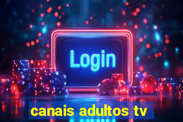 canais adultos tv