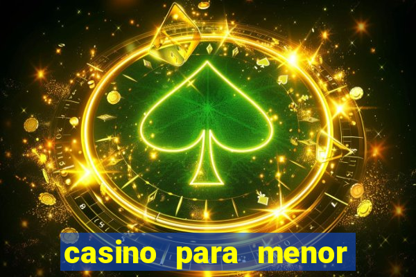 casino para menor de 18