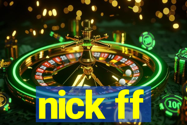 nick ff