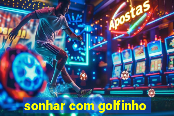 sonhar com golfinho