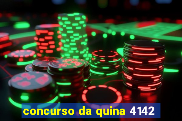 concurso da quina 4142