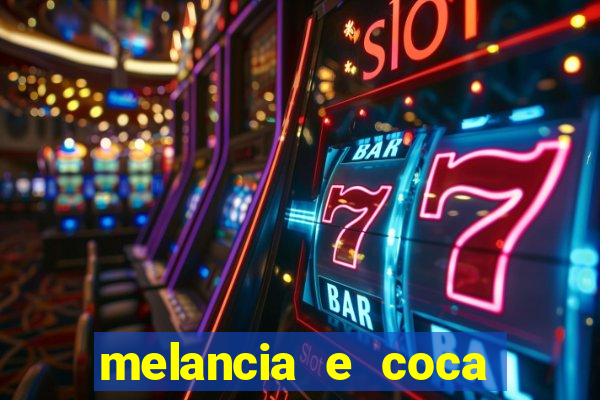 melancia e coca cola faz mal