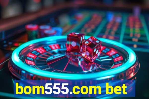 bom555.com bet