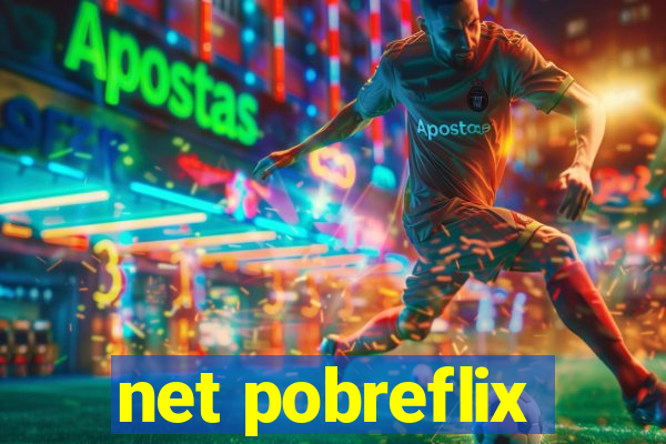 net pobreflix