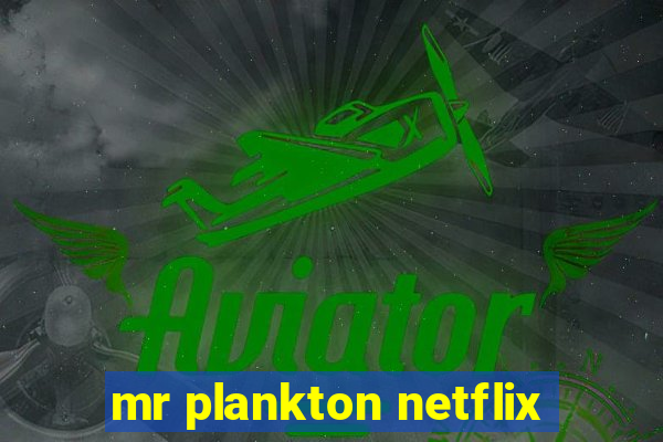 mr plankton netflix