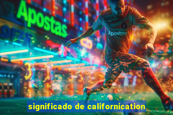 significado de californication