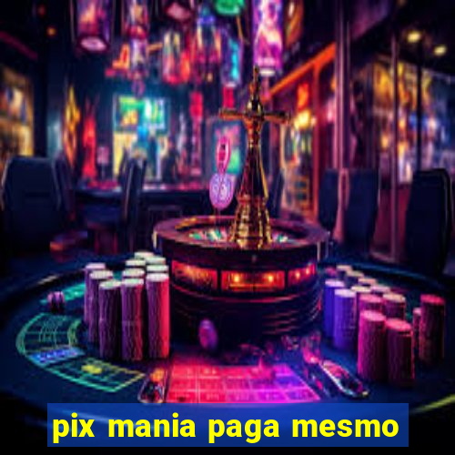 pix mania paga mesmo