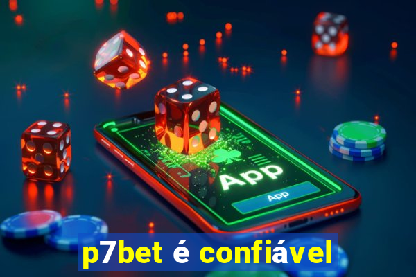 p7bet é confiável