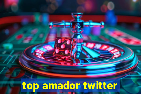 top amador twitter