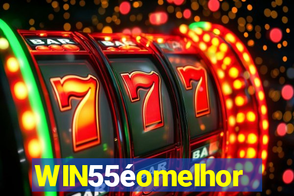 WIN55éomelhor